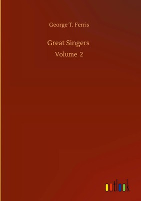 George T. Ferris | Great Singers | Buch | Englisch (2020) | Volume 2 | 124 S.