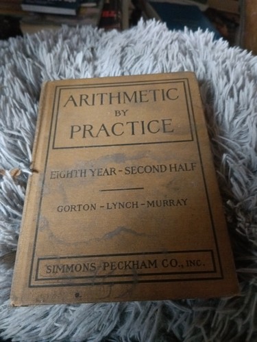 Arithmetic by Practice Third Year-First Half (Rare) by Gorton-Lynch-Murray--1916