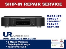 REPAIR SERVICE FOR MARANTZ CD6007 SINGLE-DISC CD PLAYER WITH USB, WMA, MP3, AAC