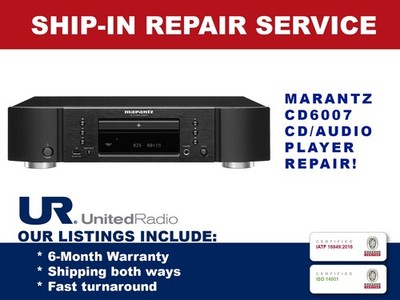 REPAIR SERVICE FOR MARANTZ CD6007 SINGLE-DISC CD PLAYER WITH USB, WMA, MP3, AAC