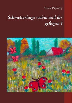 Schmetterlinge wohin seid ihr geflogen ? | Gisela Paprotny | Taschenbuch | 24 S.