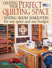 Creating Your Perfect Quilting Space - Paperback By Hallock, Lois L. - VERY GOOD