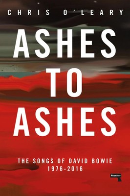 Ashes to Ashes | The Songs of David Bowie, 1976-2016 | Chris O'Leary | Englisch