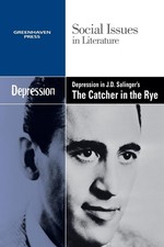 Depression in J.d. Salinger's the Catcher in the Rye (Social Issues in Liter...