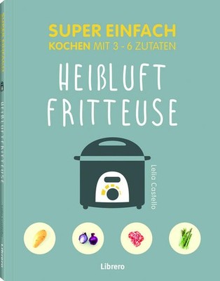 Super Einfach Heißluftfriteuse | Lelila Castello | deutsch