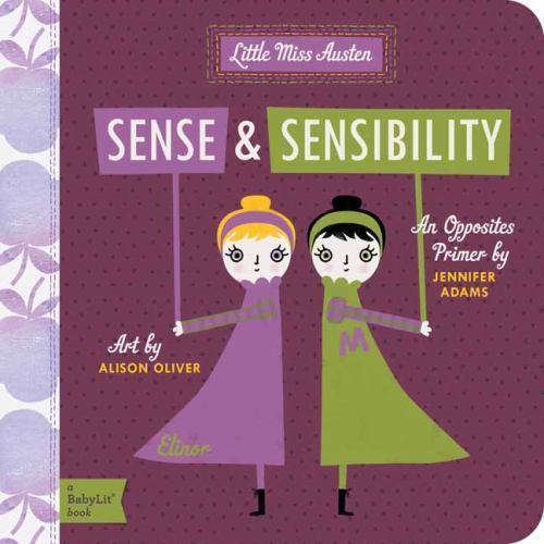 Sense and Sensibility : A BabyLit® Opposites Primer by Jennifer Adams (2013, ...
