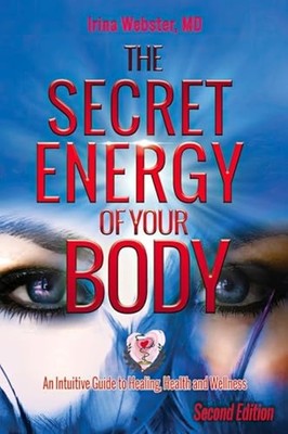 The Secret Energy of Your Body: An Intuitive Guide to H - Paperback NEW Webster,