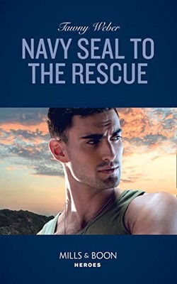 Navy Seal To The Rescue (Mills & Boon Heroes) (Aegis Security, B