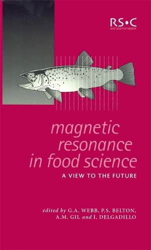 Magnetic Resonance in Food Science by G A Webb, Peter S Belto... -