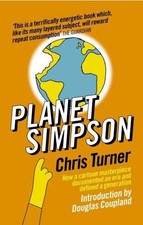 Planet Simpson: How a cartoon masterpiece documented an era... - Turner, Chris