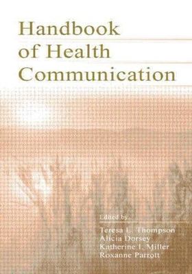The Routledge Handbook of Health Communication (Routledge Communication Series) 