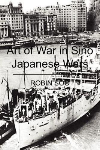 Art of War in Sino Japanese Wars, Paperback by Soo, Robin, Like New Used, Fre...