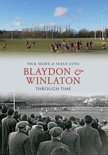 Blaydon & Winlaton Through Time - Neave, Nick