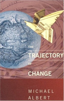 The Trajectory of Change Paperback Michael Albert