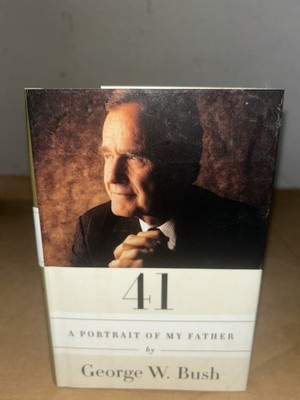 41: A Portrait of My Father by George W. Bush 2014 Hardcover 1st Edition & Print
