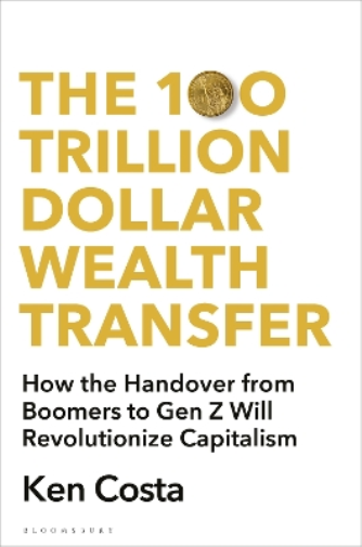 Ken Costa The 100 Trillion Dollar Wealth Transfer (Copertina rigida)