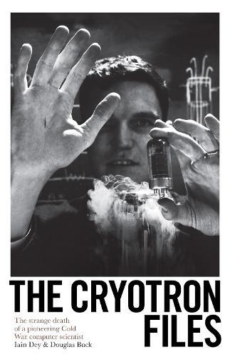 Thumbnail - Iain Dey Douglas Buck The Cryotron Files (gebundene Ausgabe)