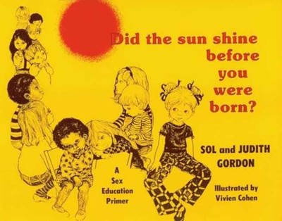 Did the Sun Shine Before You Were - Paperback, by Gordon Sol; Gordon - Very Good