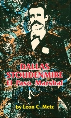 Dallas Stoudenmire El Paso Marshal (Paperback or Softback)