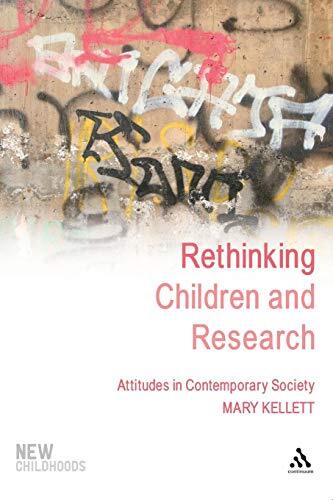 Rethinking Children and Research: Attitudes In Contemporary Soci