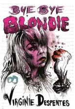 Bye Bye Blondie by Virginie Despentes: New