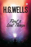 H. G. Wells | First And Last Things | Taschenbuch | Englisch (2020)