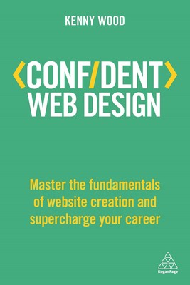 Confident Web Design: Master the Fundamentals of Website Creation and Superc...