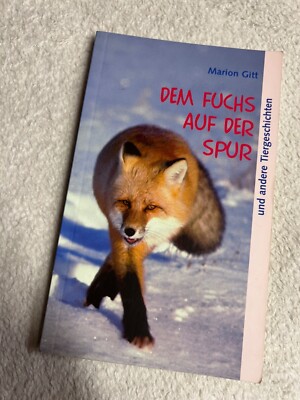 Dem Fuchs auf der Spur und andere Tiergeschichten von Marion Gitt |   1203