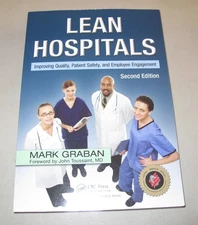 Lean Hospitals: Improving Quality, Patient Safety, and Employee Engagement, ...