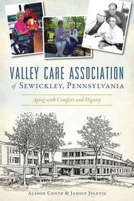 Valley Care Association of Sewickley, Pennsylvania: Aging with Comfort and Digni