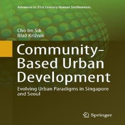 Community-Based Urban Development Evolving Urban Paradigms in Sin