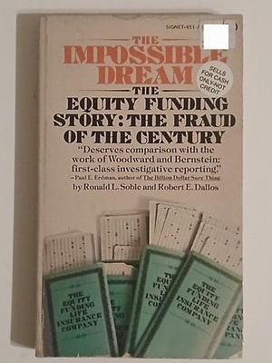 The Impossible Dream The Equity Funding Story Ronald L. Soble 1975 Paperback