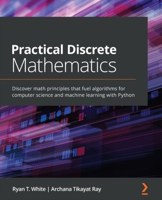 Weiß - Praktische diskrete Mathematik Entdecken Sie mathematische Prinzipien, die - J555z