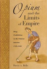 Opium and the Limits of Empire: Drug Prohibitio, Bello^+