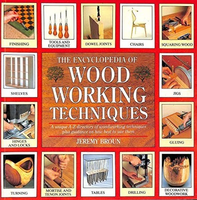 The Encyclopedia of Woodworking Techniques by Broun, Jeremy 0747278458