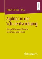 AgilitäT In Der Schulentwicklung Perspektiven Aus Theorie, Forschung Und Praxis