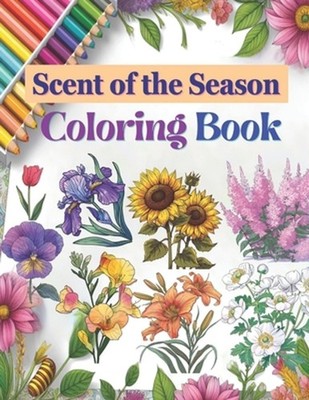 Coloring book (Scent of the Season): Scent of the Season: Flowers of Spring, Sum