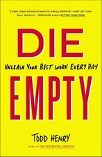 Die Empty: Unleash Your Best Work Every Day - paperback Henry, Todd
