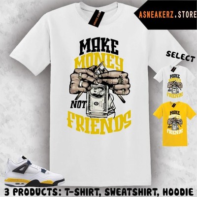 Tee Shirt Matching AJ 4 Tour Yellow 2026 To Match Sneaker Make Money Not Friends