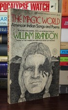 Brandon, William THE MAGIC WORLD American Indian Songs & Poems 1st Edition Thus