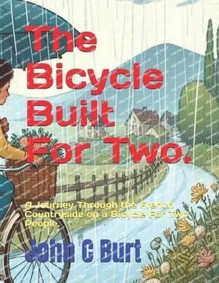 The Bicycle Built For Two.: A Journey Through the French Countryside on a Bicycl