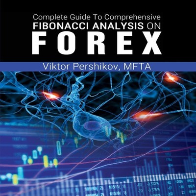 The Complete Guide To Comprehensive Fibonacci Analysis on FOREX P