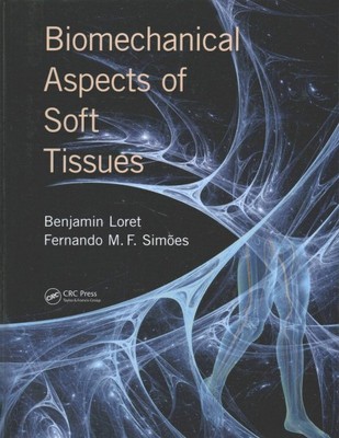 Biomechanical Aspects of Soft Tissues, Hardcover by Loret, Benjamin; Simoes, ...
