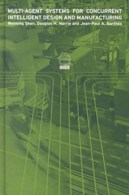 Multi-Agent Systems for Concurrent Intelligent Design and Manufacturing