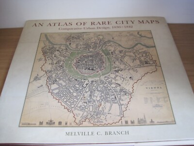 An Atlas of Rare City Maps: Comparative Urban Design, 1830-1842