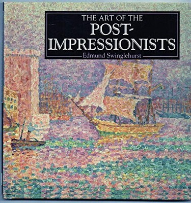 The Art of the Post Impressionists by Swinglehurst, Edmund 0752511009