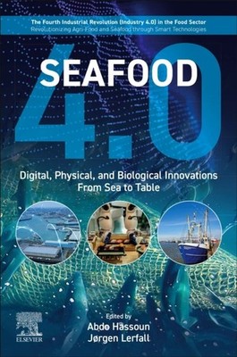 Seafood 4.0 Digital, Physical, and Biological Realms from Sea to Table Hassoun