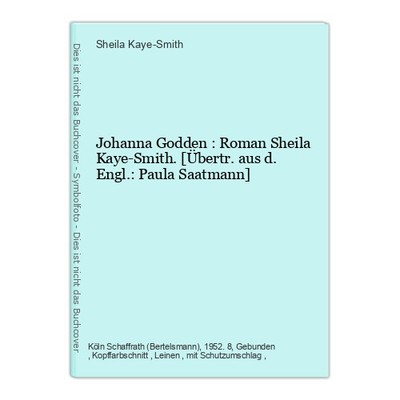 Johanna Godden : Roman Sheila Kaye-Smith. [Übertr. aus d. Engl.: Paula Saatmann]