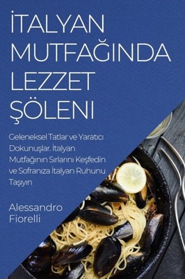 Fiorelli - Italyan Mutfaginda Lezzet Sleni  Geleneksel Tatlar ve Yara - X555z