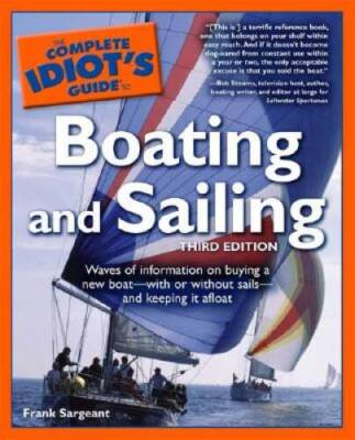The Complete Idiot's Guide to Boating and Sailing, Third Edition - GOOD